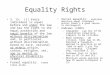 Equality Rights S. 15: (1) Every individual is equal before and under the law and has the right to the equal protection and equal benefit of the law without