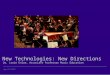 April 19, 2012 New Technologies: New Directions Dr. Lorie Enloe, Associate Professor Music Education