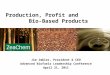 Production, Profit and Bio-Based Products Jim Imbler, President & CEO Advanced Biofuels Leadership Conference April 21, 2011