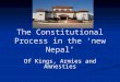 The Constitutional Process in the ‘new Nepal’ Of Kings, Armies and Amnesties
