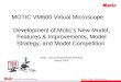 MOTIC VM600 Virtual Microscope Development of Motic’s New Model; Features & Improvements, Model Strategy, and Model Competition Development of Motic’s