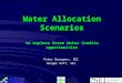 Water Allocation Scenarios to explore Green Water Credits opportunities Peter Droogers, SEI Holger Hoff, SEI