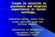 Trauma in relation to psychosis and hospital experiences in secure settings Katherine Berry, Sarah Ford, Lorna-Jellicoe Jones and Gillian Haddock University
