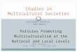 DIFFERENT PEOPLES, ONE WORLD Policies Promoting Multiculturalism at the National and Local Levels HARI SRINIVAS ROOM: I-312 / 079-565-7406 Studies in Multicultural