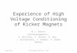 Experience of High Voltage Conditioning of Kicker Magnets M.J. Barnes Acknowledgements: G. Bellotto, P. Burkel, H. Day, L. Ducimetière, T. Kramer, V. Gomes