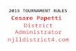 2015 TOURNAMENT RULES Cesare Papetti District Administrator njlldistrict4.com