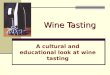 Wine Tasting A cultural and educational look at wine tasting