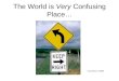 The World is Very Confusing Place… Courtesy of GBN
