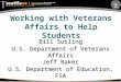 1 Working with Veterans Affairs to Help Students Bill Susling U.S. Department of Veterans Affairs Jeff Baker U.S. Department of Education, FSA