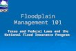 Floodplain Management 101 Texas and Federal Laws and the National Flood Insurance Program
