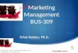 Marketing Management BUS-309 Erlan Bakiev, Ph.D