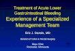 Treatment of Acute Lower Gastrointestinal Bleeding Experience of a Specialized Management Team Eric J. Dozois, MD Division of Colon & Rectal Surgery Mayo