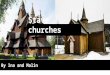 Stave churches By Ina and Malin. Introduction - Ina ●Built of wood -> usually pinewood ●Normal to use wood in Norway -> viking ships o compared to architecture