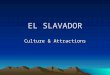 EL SLAVADOR Culture & Attractions. Phrases Guanaco (Salvadoran) cabal (right on) Quiubo? (How's it going?)