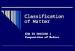 Classification of Matter Chp 15 Section 1 Composition of Matter