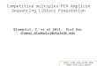Competitive multiplex-PCR Amplicon Sequencing Library Preparation Note: Load into slide show mode, and click mouse periodically to play animation show