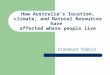 How Australia’s location, climate, and Natural Resources have affected where people live Standard SS6G13