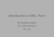 Introduction to XML: Part I By Sandeep Jangity CS 157B, Section 2 Dr. Lee
