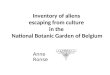 Inventory of aliens escaping from culture in the National Botanic Garden of Belgium Anne Ronse