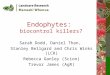 Endophytes: biocontrol killers? Sarah Dodd, Daniel Than, Stanley Bellgard and Chris Winks (LCR) Rebecca Ganley (Scion) Trevor James (AgR)
