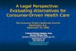 A Legal Perspective: Evaluating Alternatives for Consumer-Driven Health Care The Consumer Driven Healthcare Summit Washington, D.C. September 14, 2006