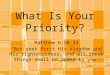 What Is Your Priority? Matthew 6:30-33 “But seek first His kingdom and His righteousness; and all these things shall be added to you”