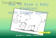 How to Draw a Baby Elephant with Simple Shapes Let’s get started! Click here