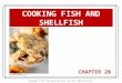 Copyright © 2014 John Wiley and Sons, Inc. All rights reserved. C HAPTER 20 COOKING FISH AND SHELLFISH