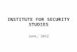 INSTITUTE FOR SECURITY STUDIES June, 2012. A) Corruption Trends in Africa Corruption becoming more complex due to technology Corruption now entangled