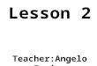 Lesson 2 Teacher:Angelo Freire. Warm-Up Asking how a person is doing