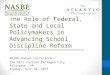The Role of Federal, State and Local Policymakers in Advancing School Discipline Reform NASBE Annual Conference The Ritz-Carlton Pentagon City, Arlington,