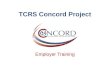 TCRS Concord Project Employer Training. Agenda 2 Topic Objectives Why Are You Here? Project Overview What’s New Your Resources Questions Demonstration