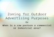 Zoning for Outdoor Advertising Purposes Or When is a cow pasture a commercial or industrial area?