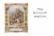 The British empire. A BRIEF HISTORY OF THE EMPIRE PART ONE