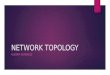NETWORK TOPOLOGY ALEGRIA GONZALEZ. WHAT IS A NETWORK TOPOLOGY?  a topology is a description of the of a network, including its  The physical topology