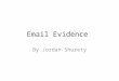 Email Evidence By Jordan Shurety. This I where you write who you are going to send the email to. Cc in an email means carbon copy or courtesy copy. You