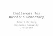 Challenges for Russia’s Democracy Robert Orttung Resource Security Institute