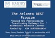 The Atlanta BEST Program “Beyond the Professoriate: Transforming Pathways for Biomedical Research Careers” Funded by: NIH 1DP7OD018424 Emory Laney Graduate