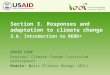 USAID LEAF Regional Climate Change Curriculum Development Module: Basic Climate Change (BCC) Section 3. Responses and adaptation to climate change 3.6