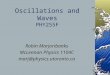 Oscillations and Waves PHY255F Robin Marjoribanks McLennan Physics 1104C marj@physics.utoronto.ca
