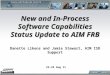 New and In-Process Software Capabilities Status Update to AIM FRB New and In-Process Software Capabilities Status Update to AIM FRB Danette Likens and