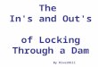 The In's and Out's of Locking Through a Dam By RiverBill