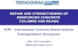 REPAIR AND STRENGTHENING OF REINFORCED CONCRETE COLUMNS AND BEAMS ICRI – International Concrete Repair Institute Transportation Structures 2010 Fall Convention