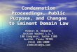 Condemnation Proceedings, Public Purpose, and Changes to Eminent Domain Law Robert B. Neblett Jackson Walker L.L.P. 100 Congress, Suite 1100 Austin, Texas