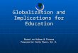 Globalization and Implications for Education Based on Kubow & Fossum Prepared by Carla Piper, Ed. D