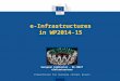 E-Infrastructures in WP2014-15 European Commission – DG CNECT eInfrastructure Presentation for national contact points