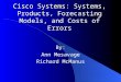 Cisco Systems: Systems, Products, Forecasting Models, and Costs of Errors By: Ann Mesavage Richard McManus