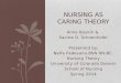 Anne Boykin & Savina O. Schoenhofer Presented by: Nelfa Padovano,BSN RN-BC. Nursing Theory University of Colorado Denver School of Nursing Spring 2014