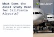 Presented to: By: Date: Federal Aviation Administration What Does the Asset Study Mean for California Airports? Robin Hunt and Patrick Lammerding September