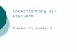 Understanding Air Pressure Chapter 19, Section 1